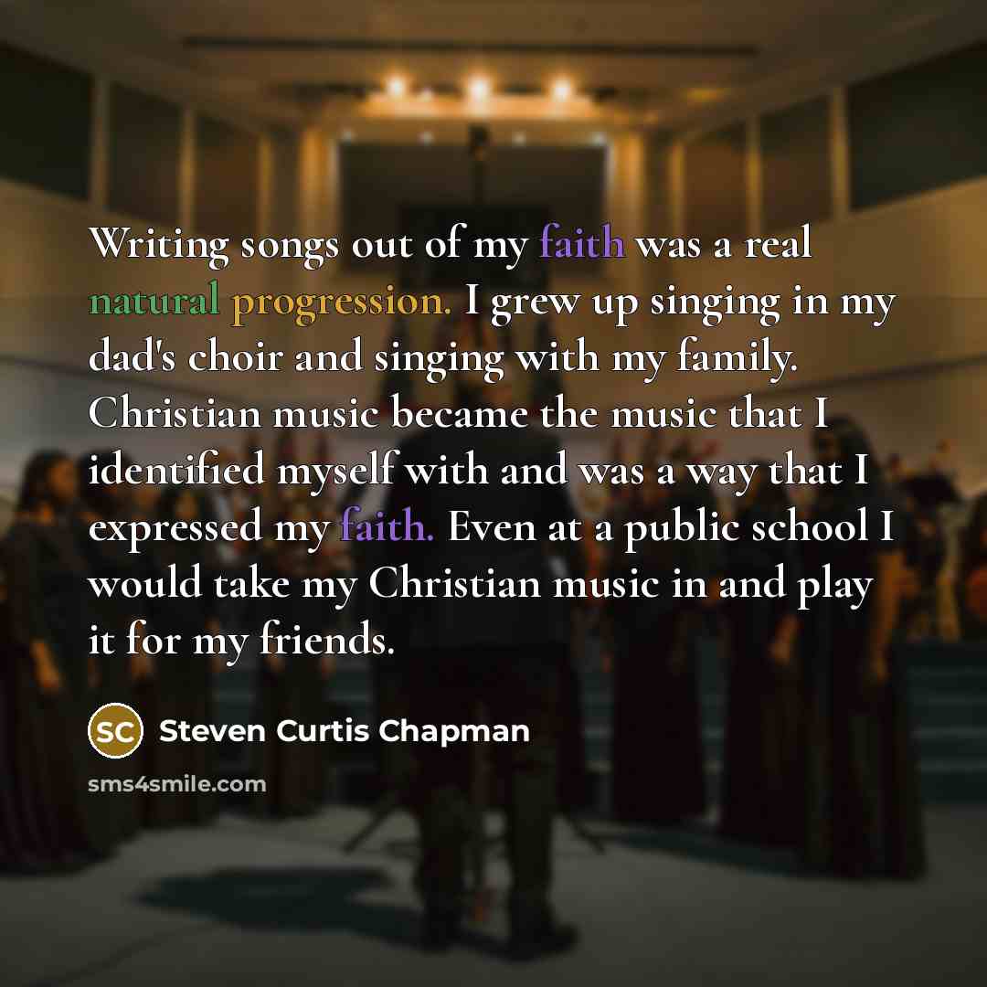 “Writing songs out of my faith was a real natural…” quote by Steven Curtis Chapman