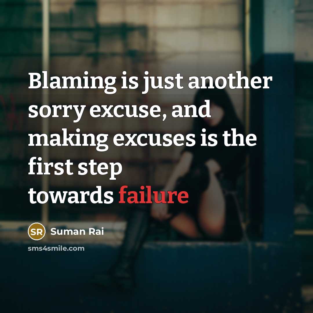 “Blaming is just another sorry excuse, and making excuses is…” quote by Suman Rai