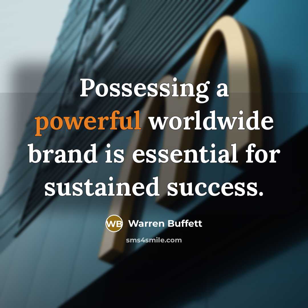 “Possessing a powerful worldwide brand is essential for sustained success.…” quote by Warren Buffett