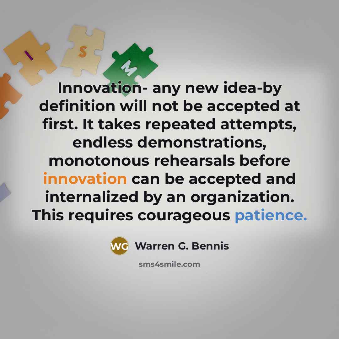 “Innovation- any new idea-by definition will not be accepted at…” quote by Warren G. Bennis