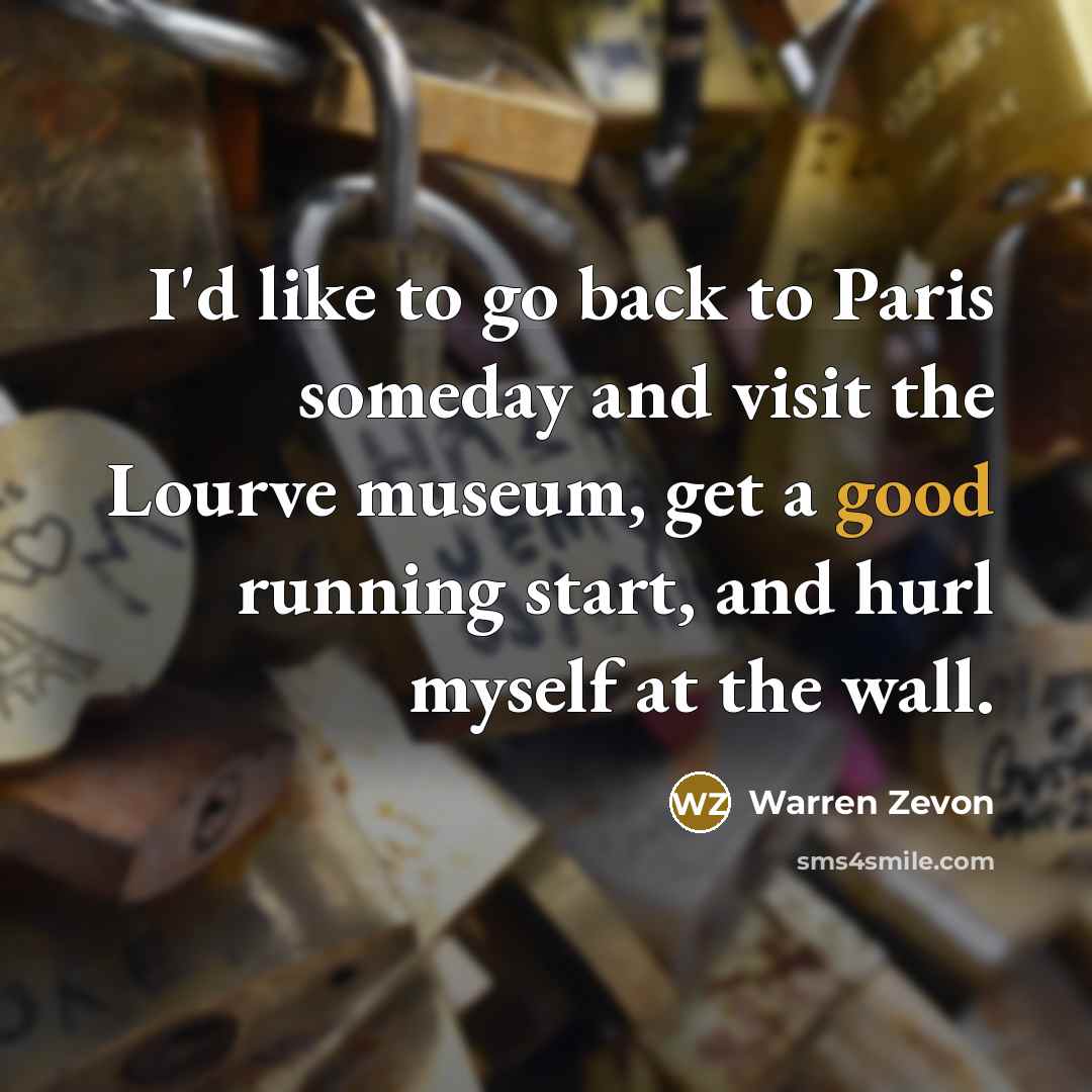 “I'd like to go back to Paris someday and visit…” quote by Warren Zevon