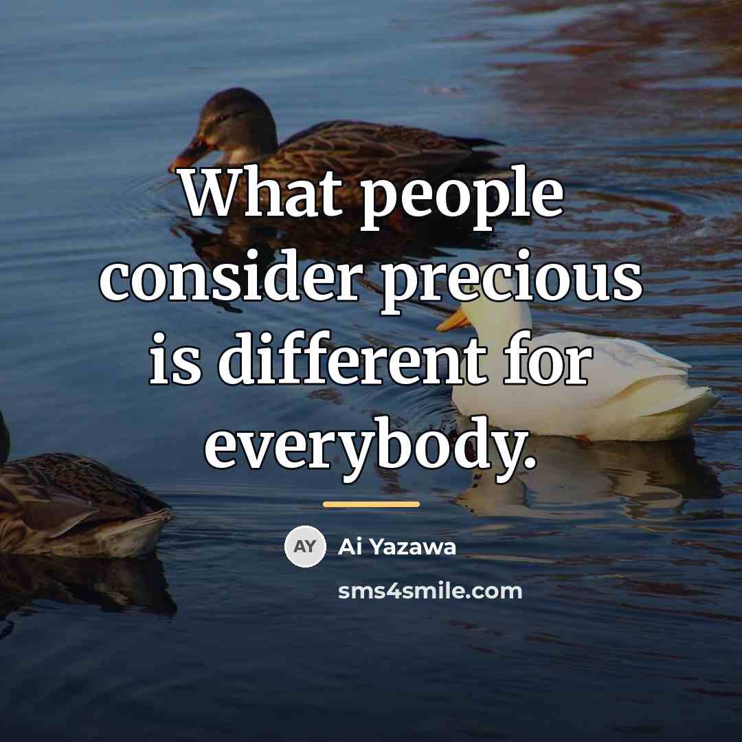 “What people consider precious is different for everybody.…” quote by Ai Yazawa
