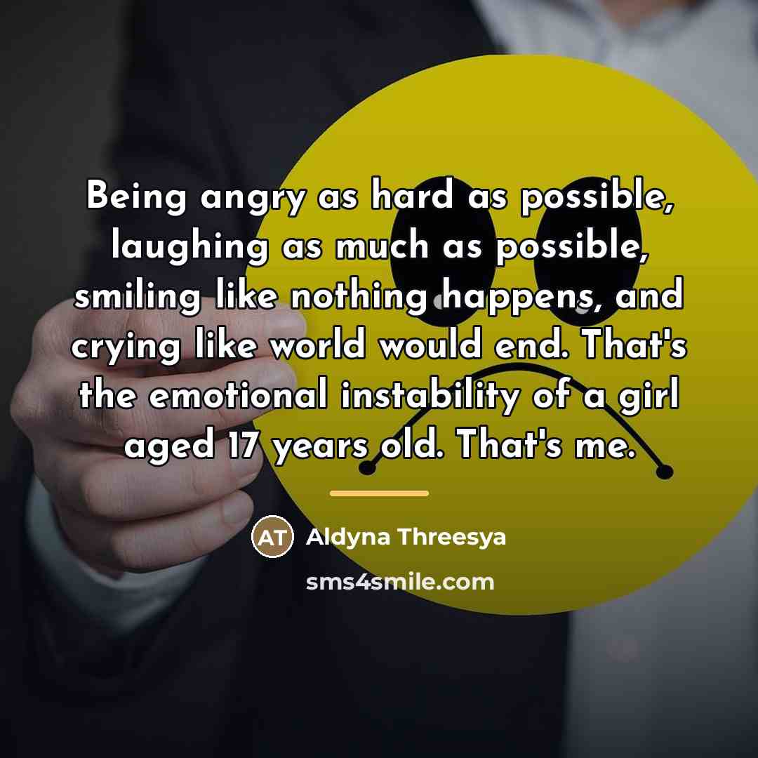 “Being angry as hard as possible, laughing as much as…” quote by Aldyna Threesya