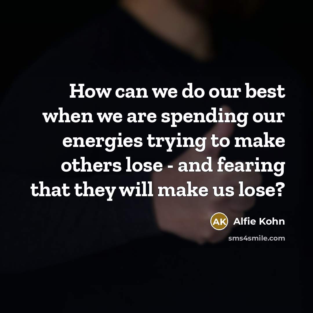 “How can we do our best when we are spending…” quote by Alfie Kohn