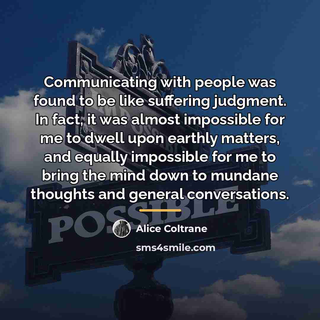 “Communicating with people was found to be like suffering judgment.…” quote by Alice Coltrane