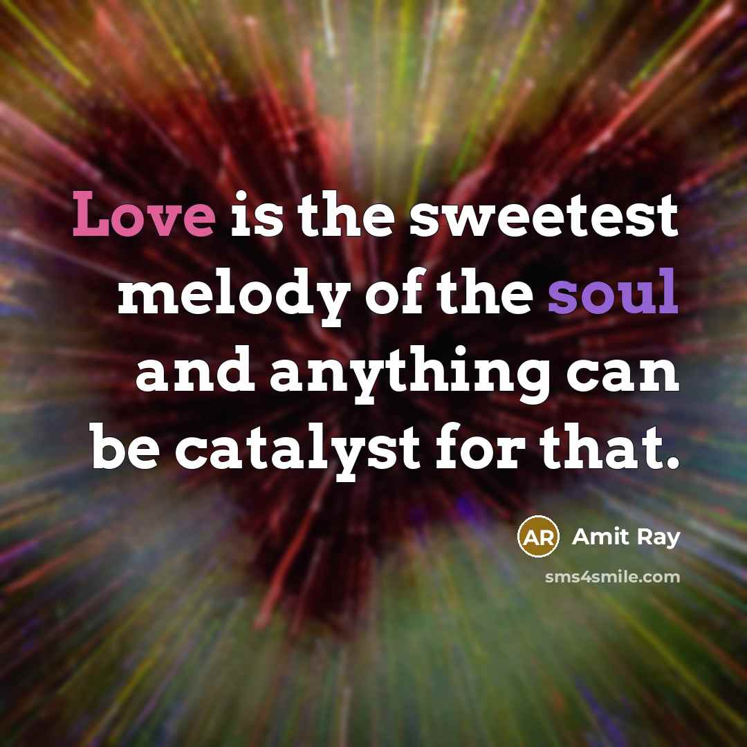 “Love is the sweetest melody of the soul and anything…” quote by Amit Ray