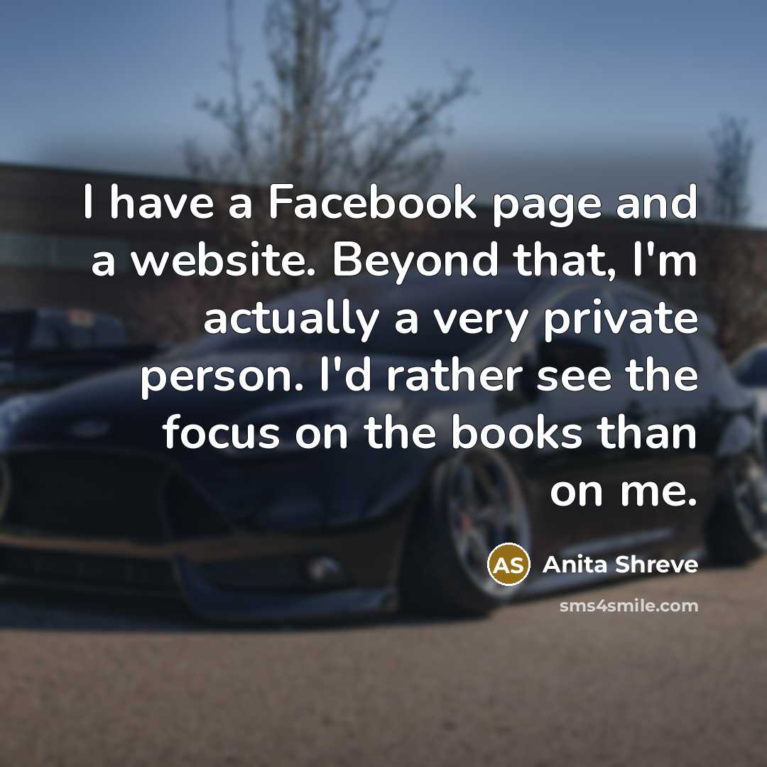 “I have a Facebook page and a website. Beyond that,…” quote by Anita Shreve