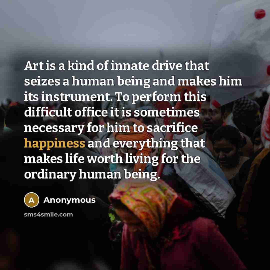“Art is a kind of innate drive that seizes a…” quote by Anonymous