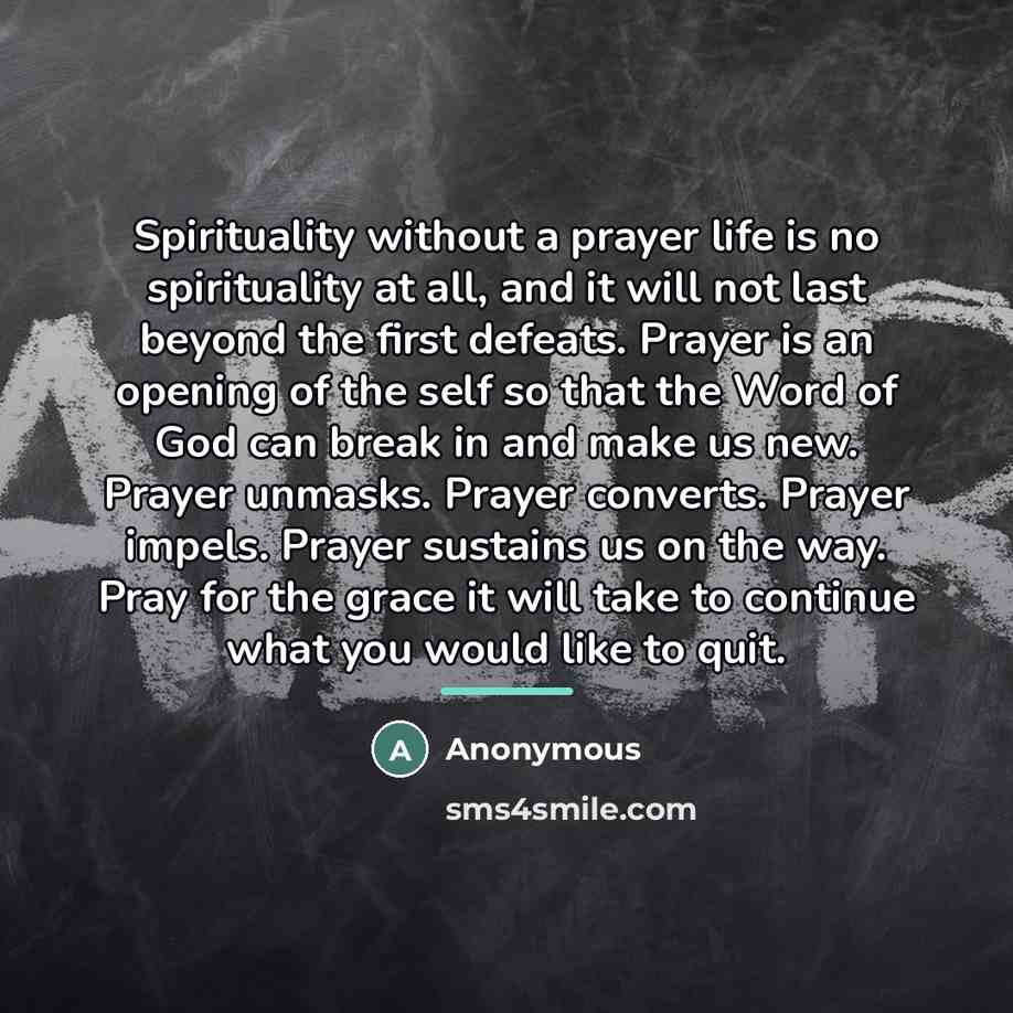 “Spirituality without a prayer life is no spirituality at all,…” quote by Anonymous