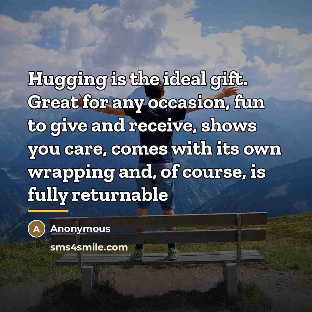 “Hugging is the ideal gift. Great for any occasion, fun…” quote by Anonymous