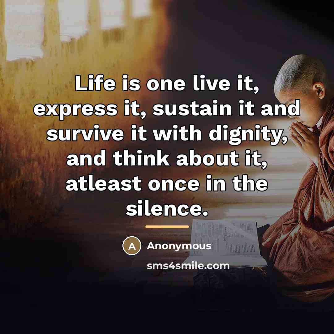 “Life is one live it, express it, sustain it and…” quote by Anonymous