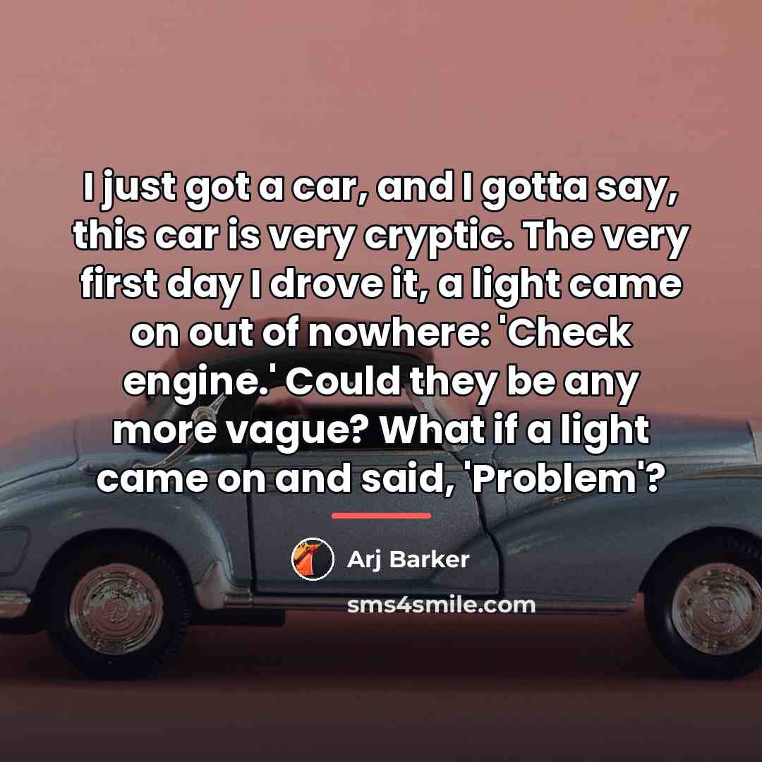 “I just got a car, and I gotta say, this…” quote by Arj Barker