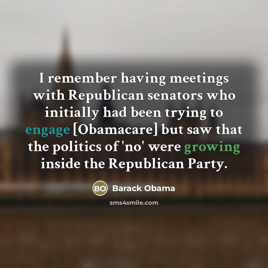 “I remember having meetings with Republican senators who initially had…” quote by Barack Obama