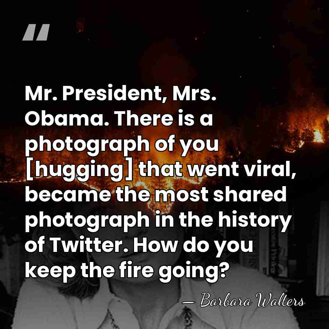 Mr. President, Mrs. Obama. There is a photograph of you [hugging] that&hellip; - Barbara Walters