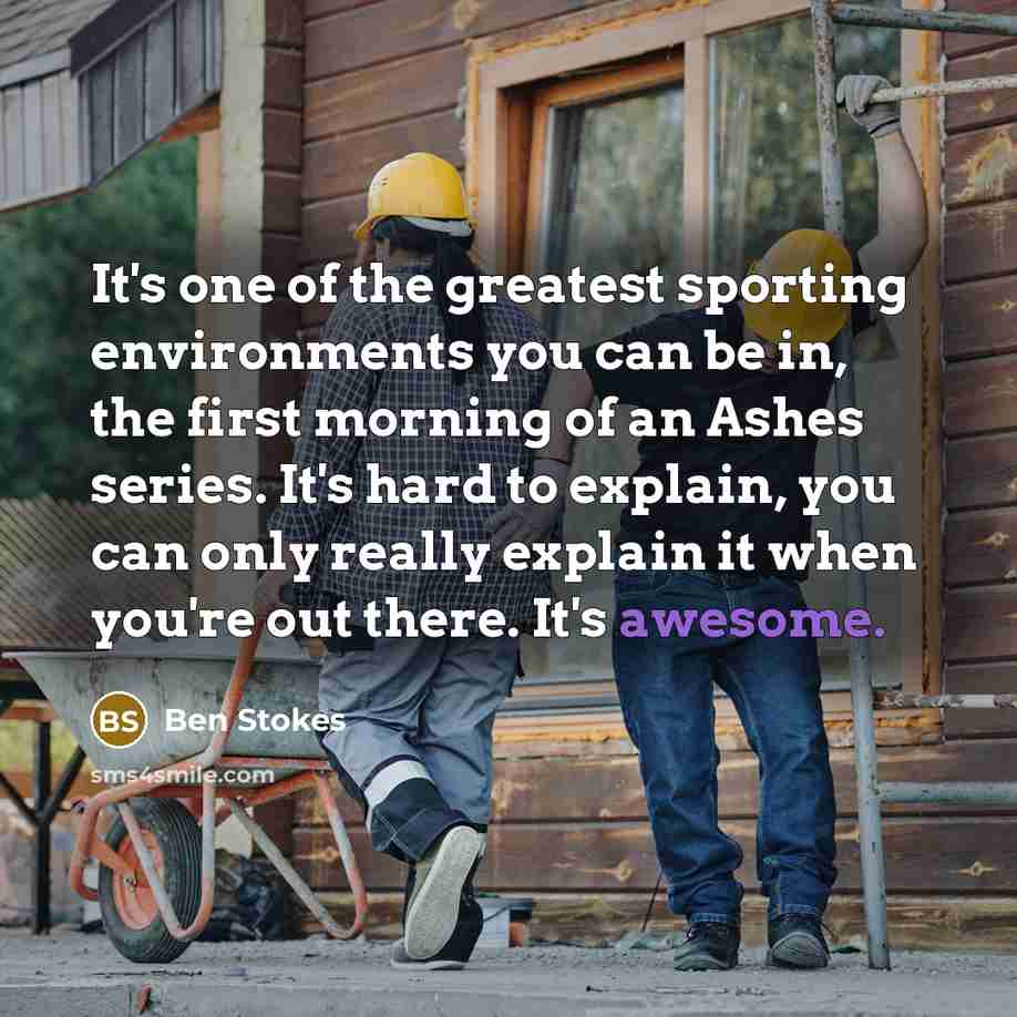 “It's one of the greatest sporting environments you can be…” quote by Ben Stokes