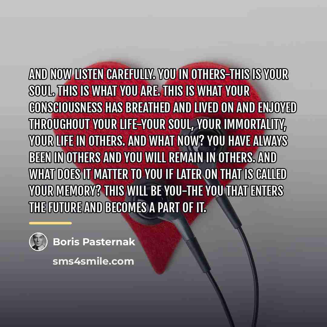 “And now listen carefully. You in others-this is your soul.…” quote by Boris Pasternak