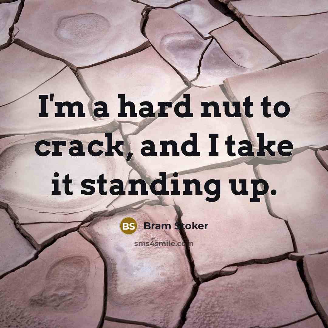 “I'm a hard nut to crack, and I take it…” quote by Bram Stoker