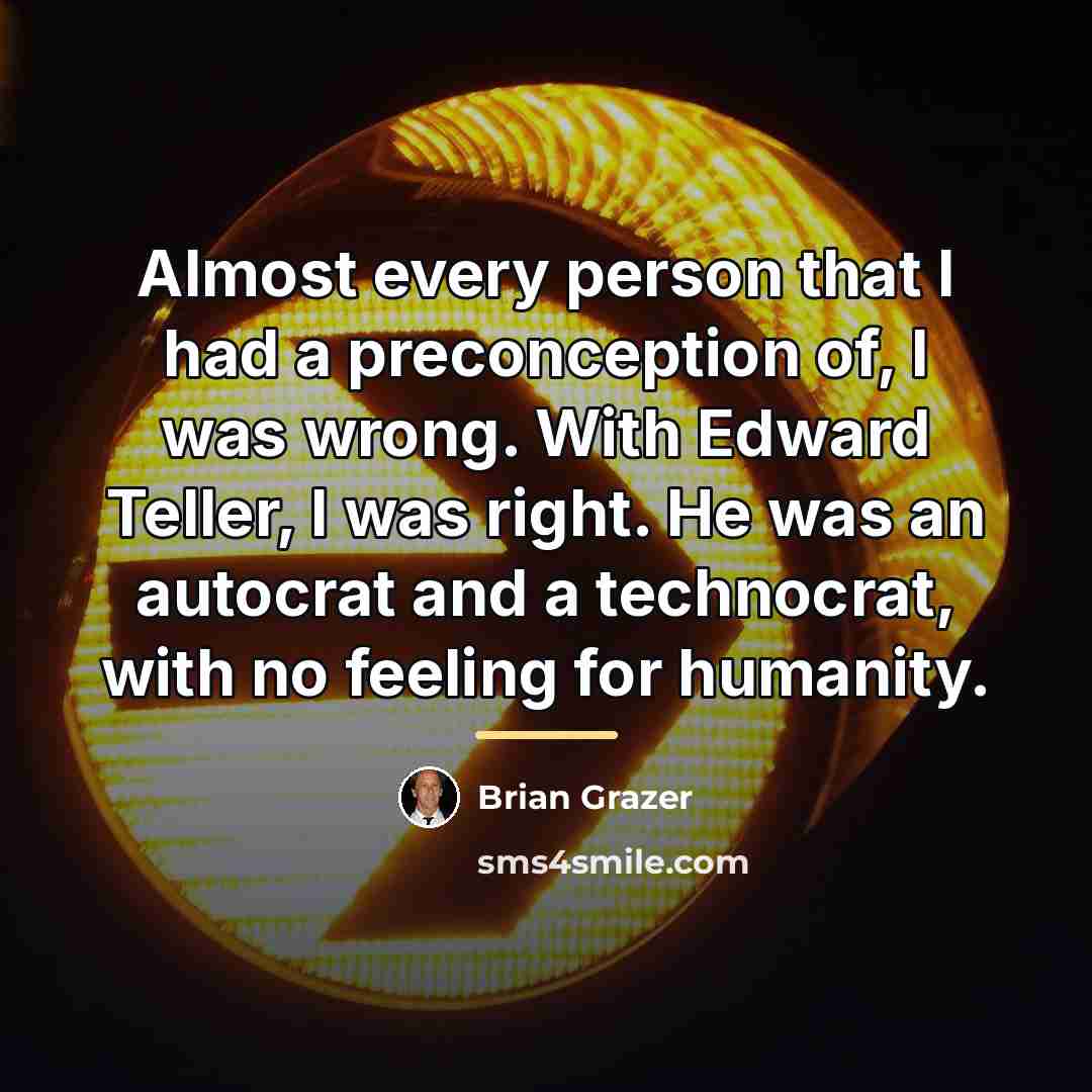 “Almost every person that I had a preconception of, I…” quote by Brian Grazer