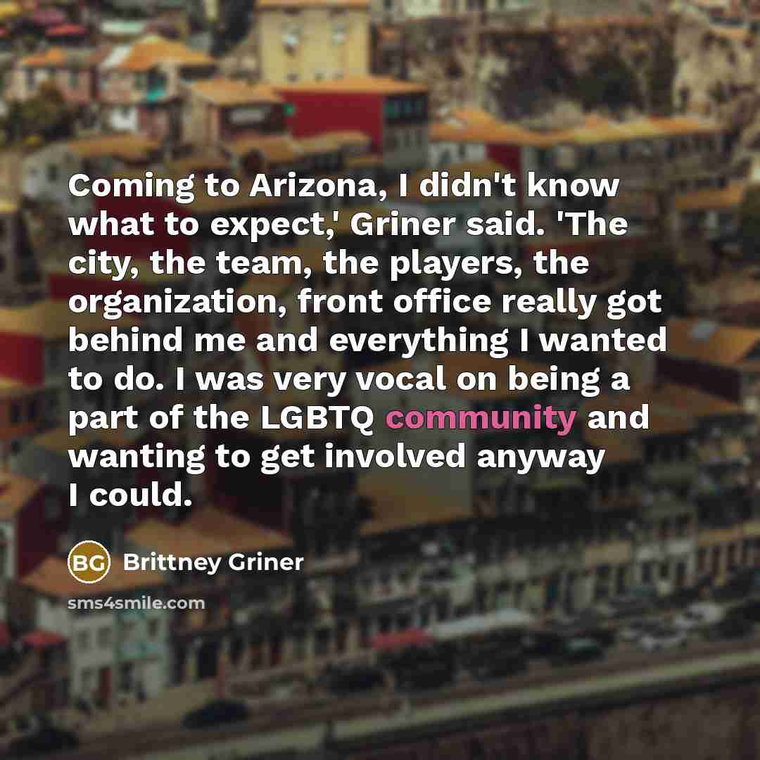 “Coming to Arizona, I didn't know what to expect,' Griner…” quote by Brittney Griner