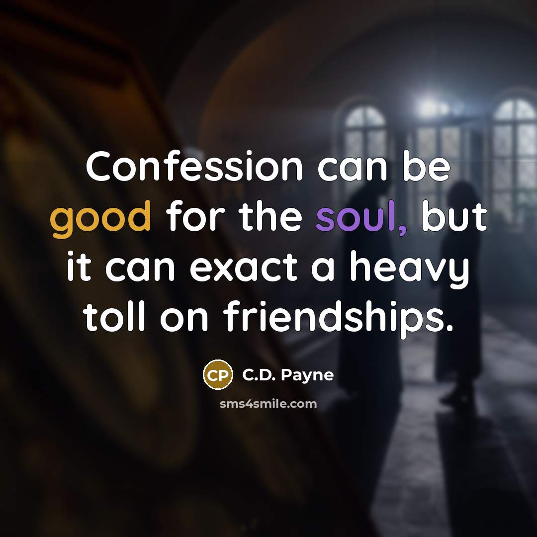 “Confession can be good for the soul, but it can…” quote by C.D. Payne