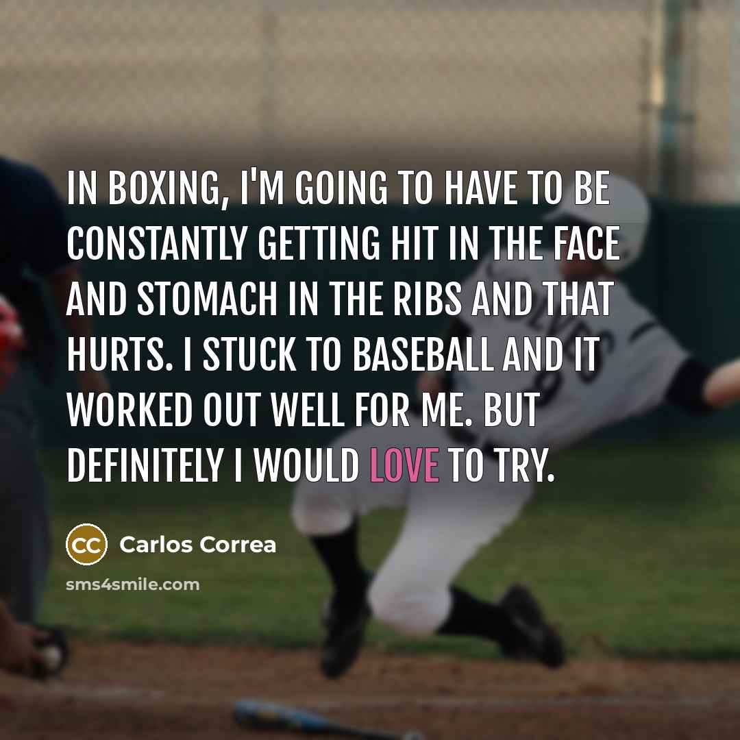 “In boxing, I'm going to have to be constantly getting…” quote by Carlos Correa