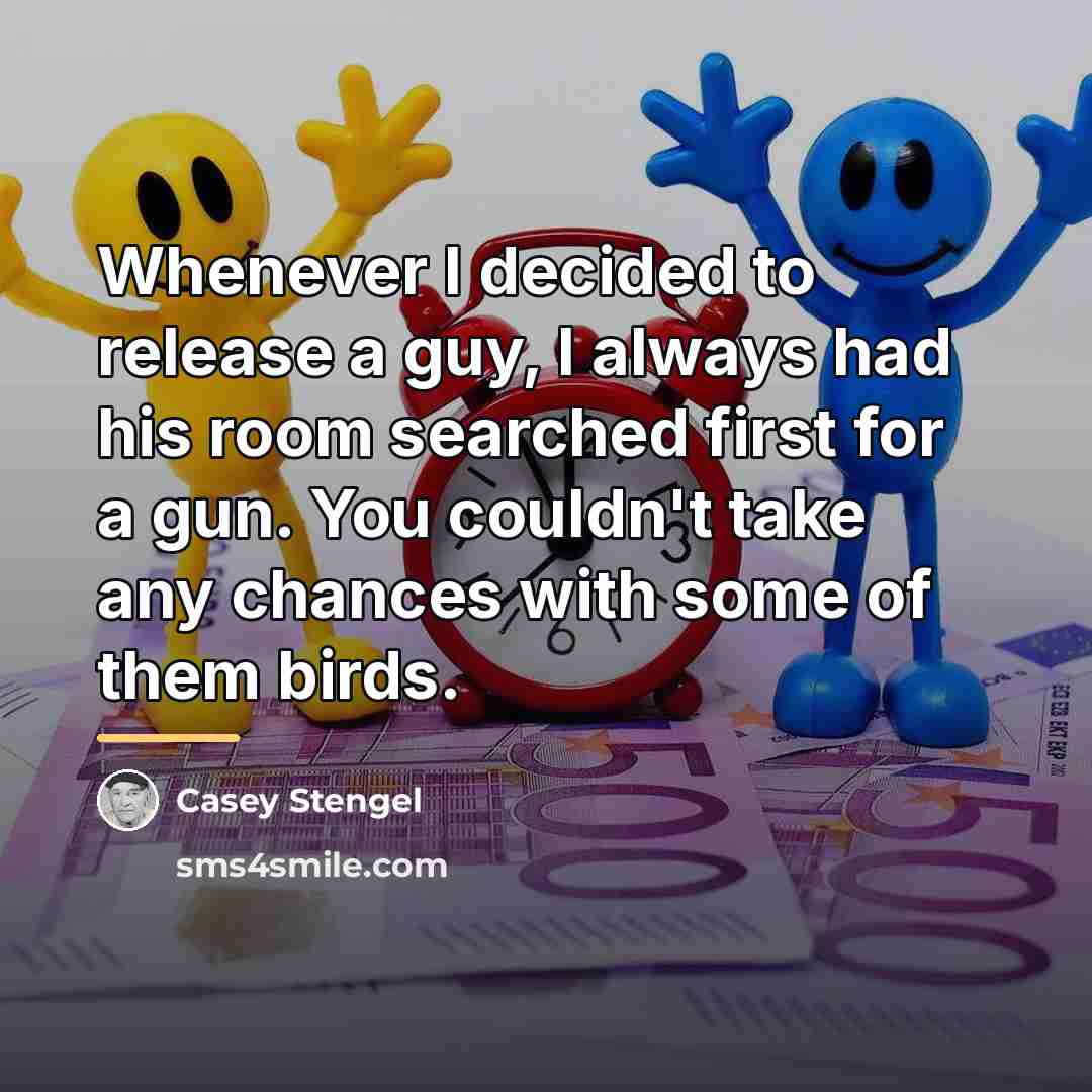 “Whenever I decided to release a guy, I always had…” quote by Casey Stengel