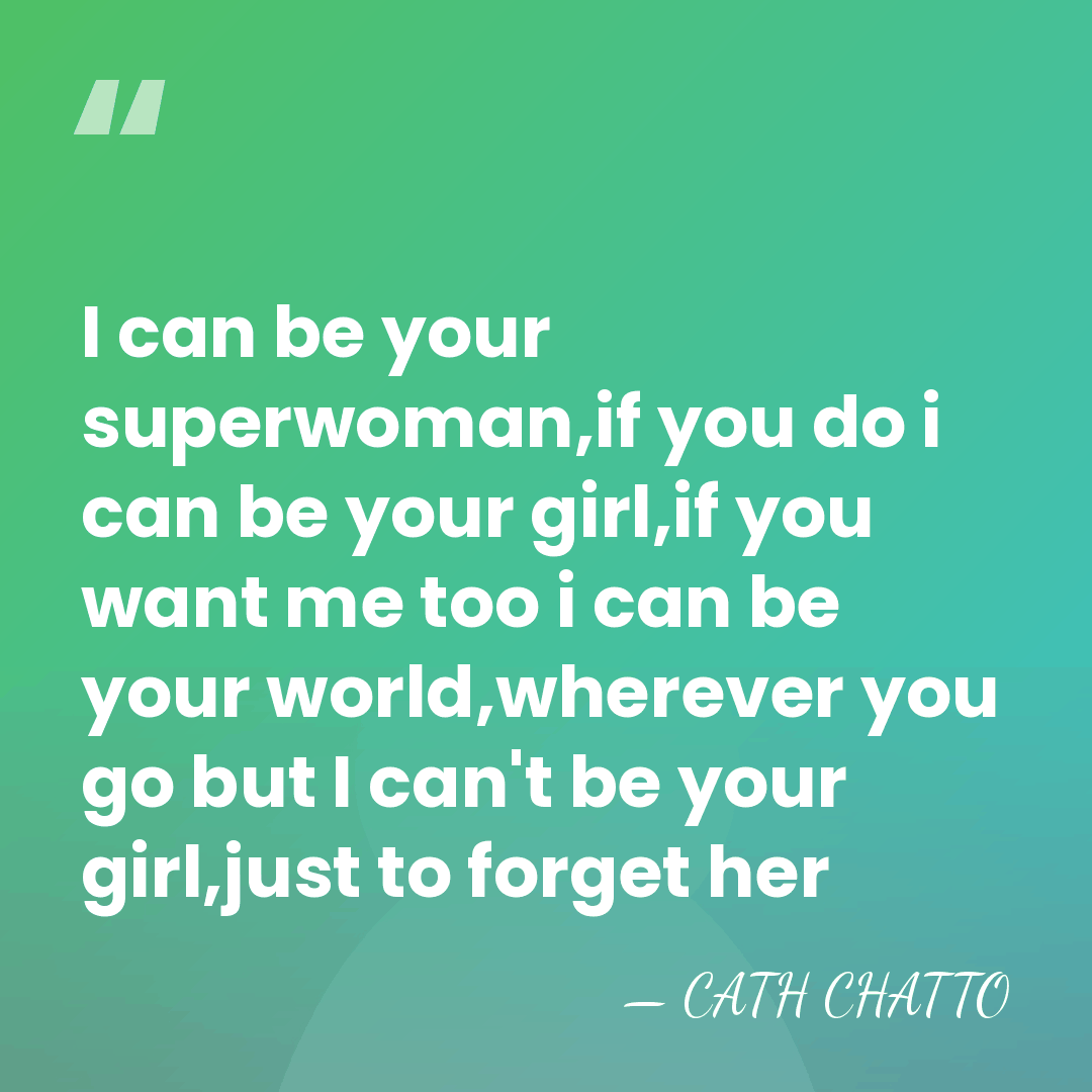 I can be your superwoman,if you do i can be your girl,if&hellip; - Cath Chatto