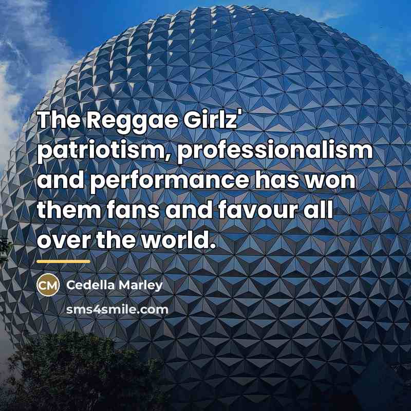 “The Reggae Girlz' patriotism, professionalism and performance has won them…” quote by Cedella Marley