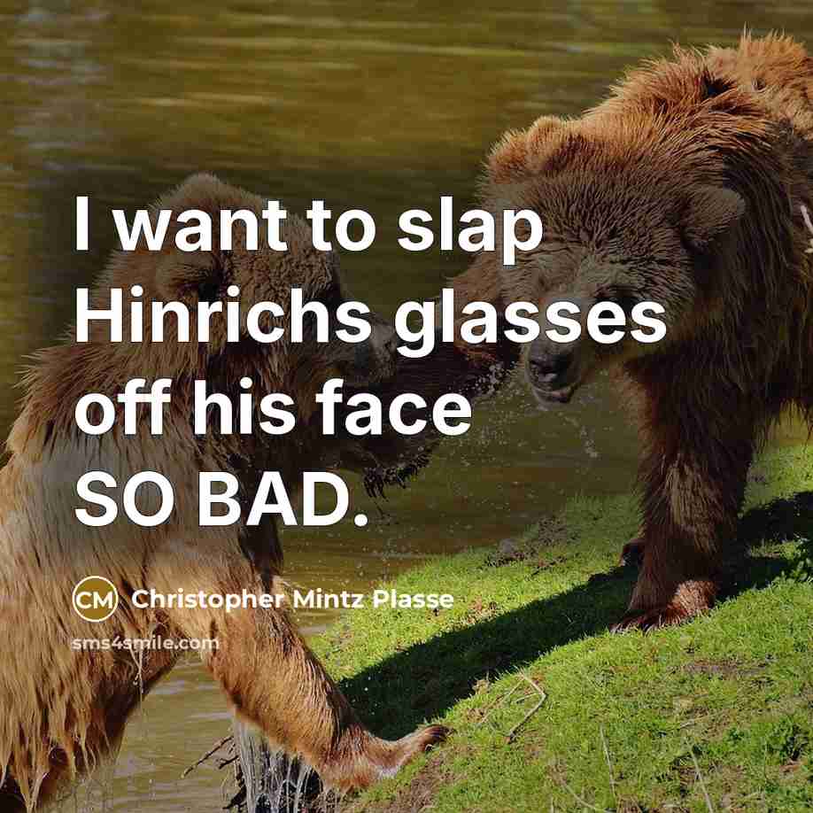 “I want to slap Hinrichs glasses off his face SO…” quote by Christopher Mintz Plasse