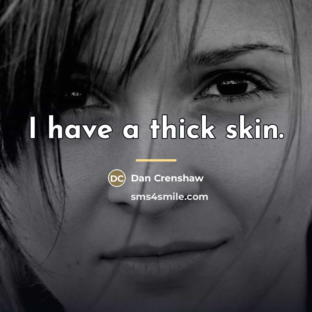 “I have a thick skin.…” quote by Dan Crenshaw