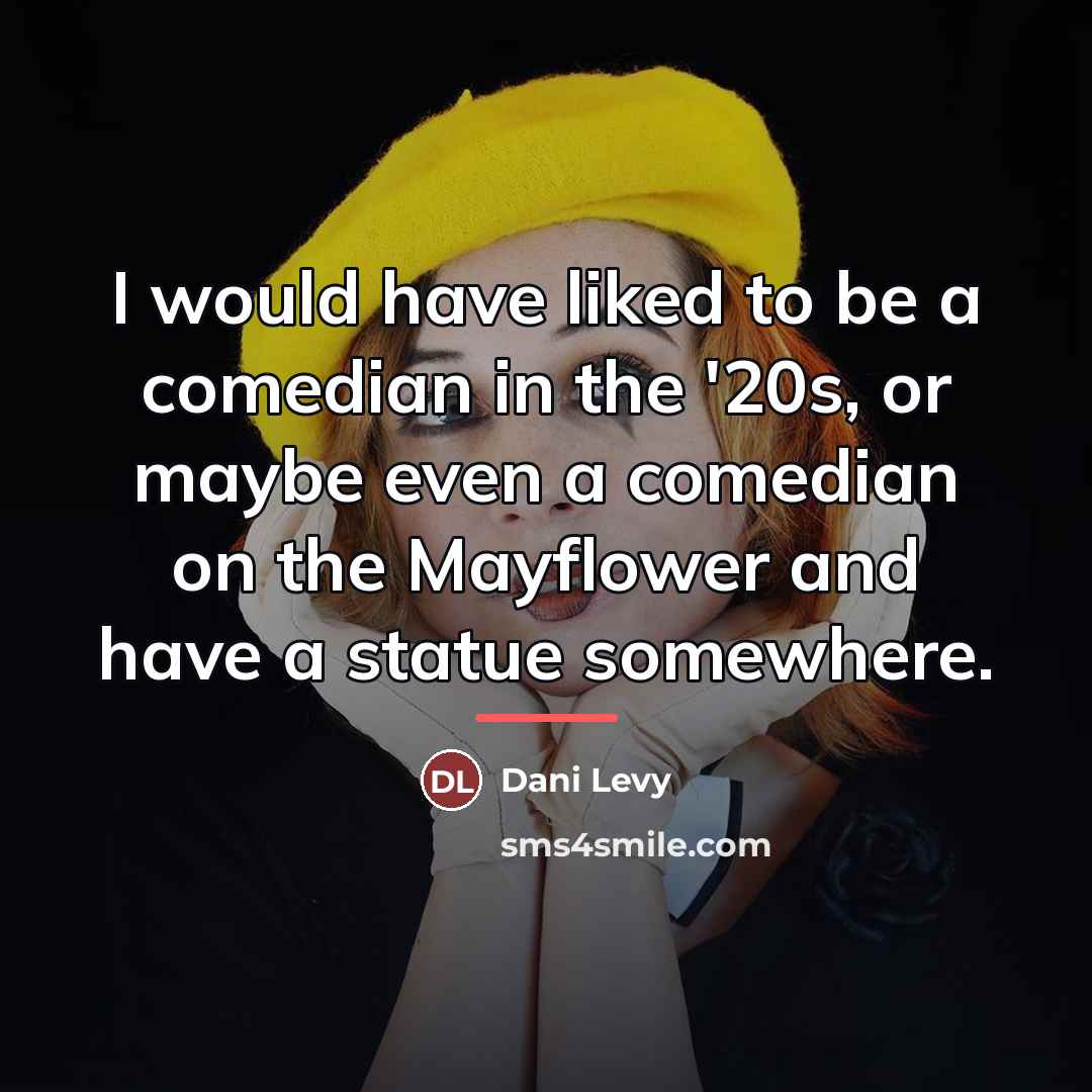 “I would have liked to be a comedian in the…” quote by Dani Levy