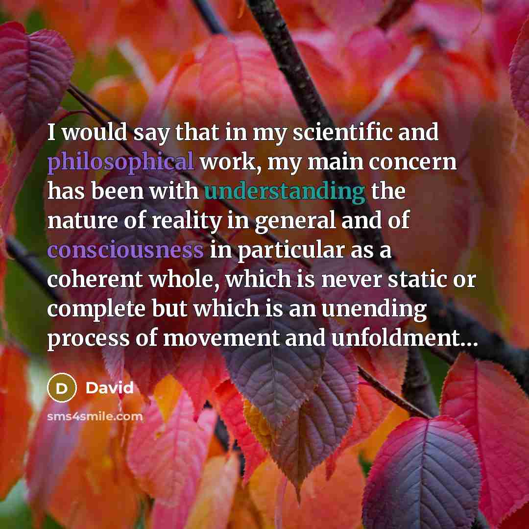 “I would say that in my scientific and philosophical work,…” quote by David