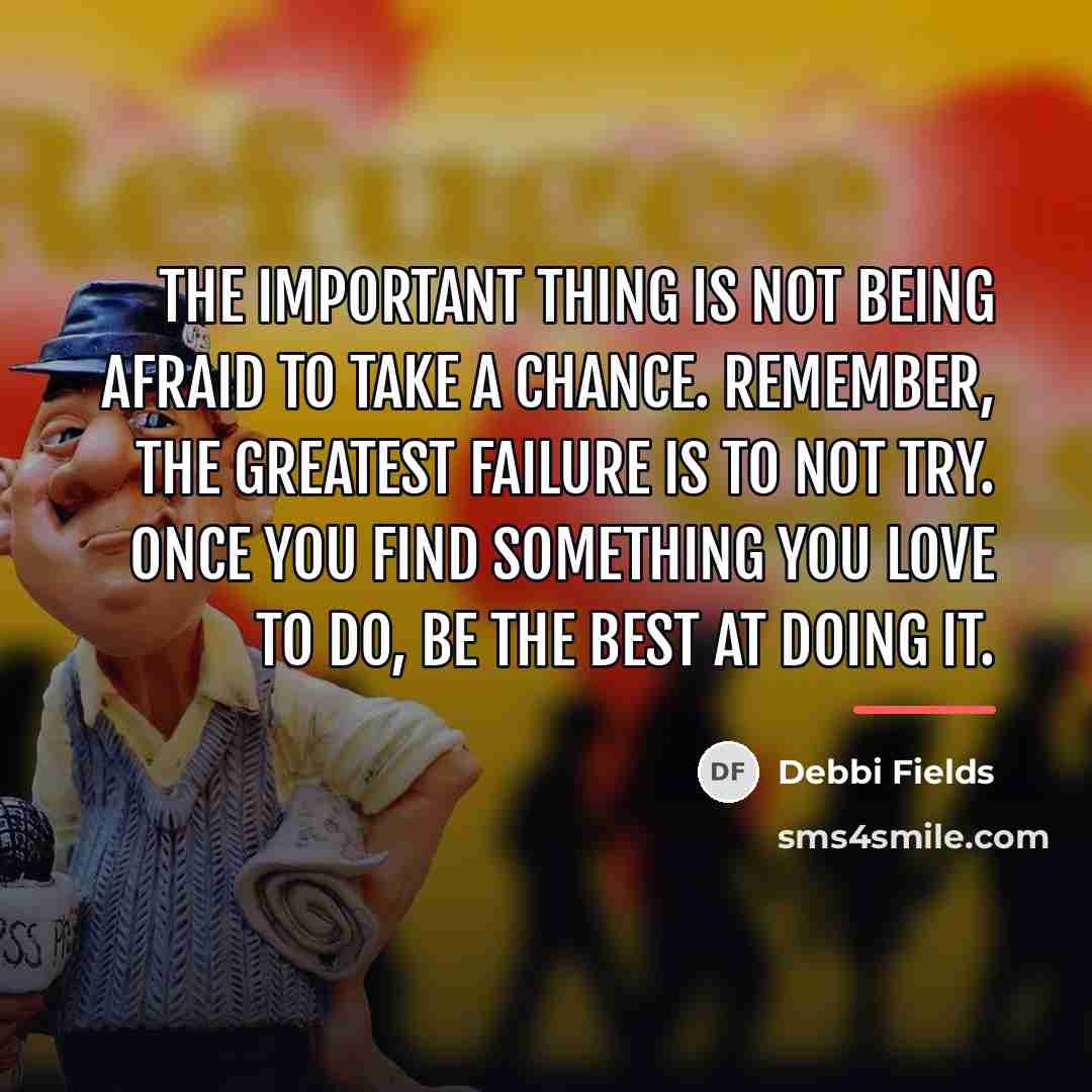 “The important thing is not being afraid to take a…” quote by Debbi Fields