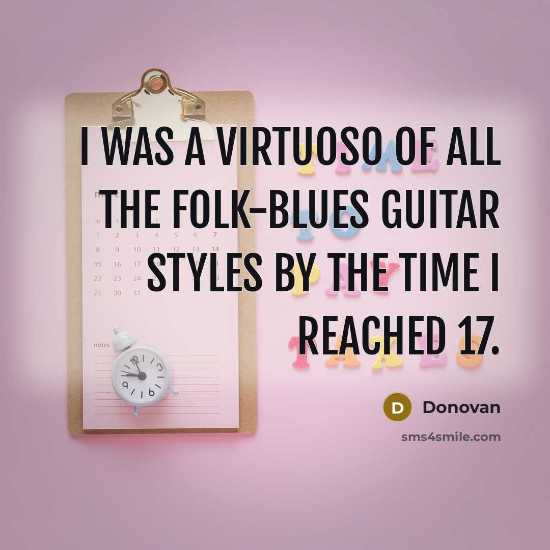 “I was a virtuoso of all the folk-blues guitar styles…” quote by Donovan