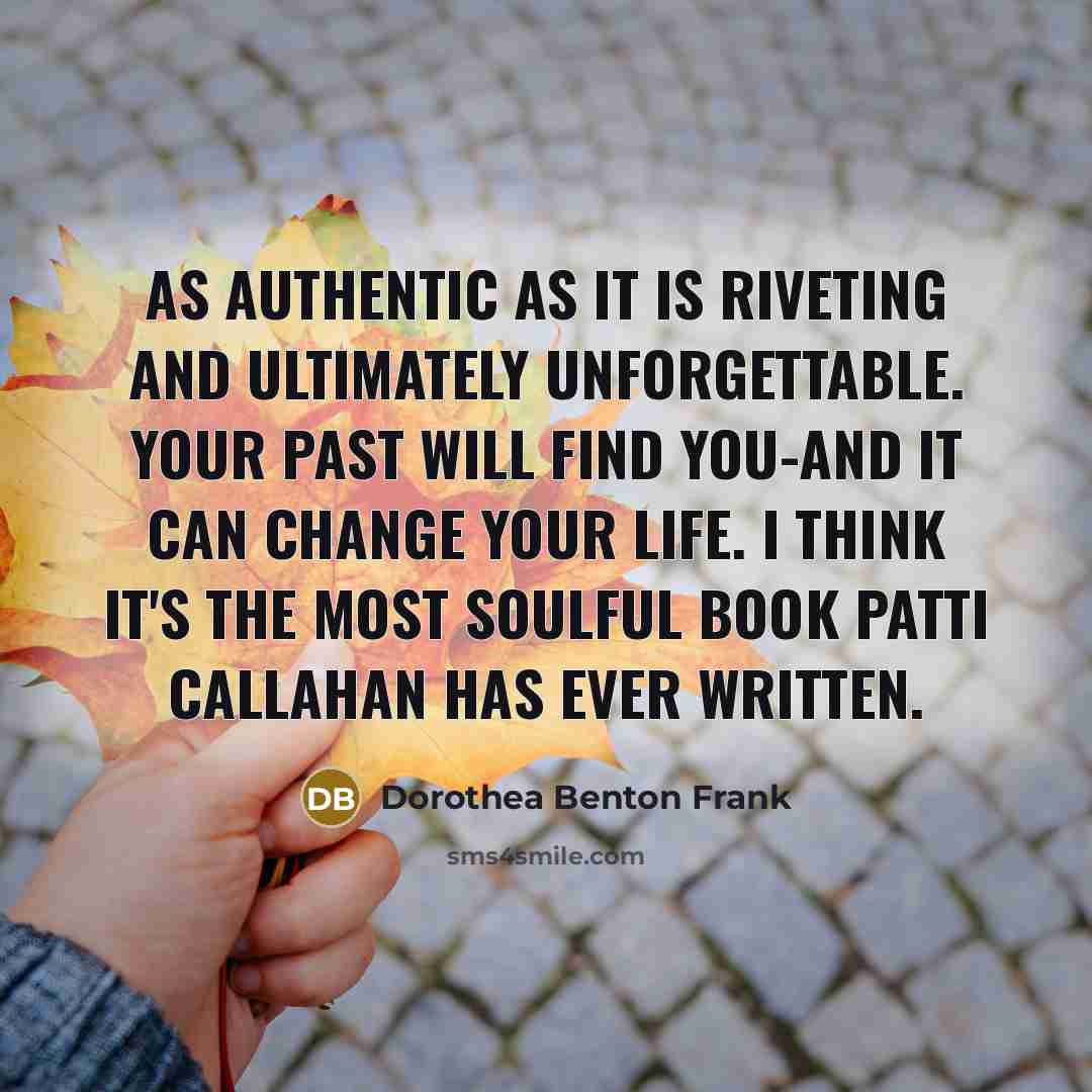 “As authentic as it is riveting and ultimately unforgettable. Your…” quote by Dorothea Benton Frank