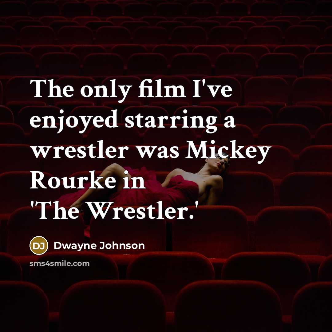 “The only film I've enjoyed starring a wrestler was Mickey…” quote by Dwayne Johnson