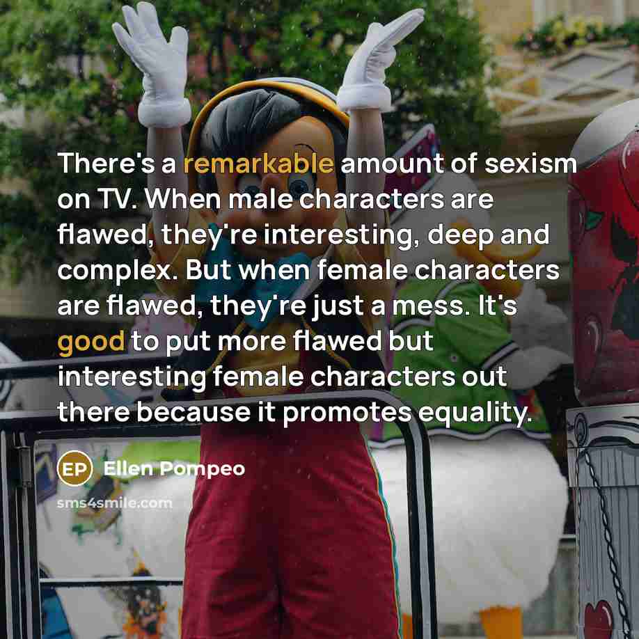 “There's a remarkable amount of sexism on TV. When male…” quote by Ellen Pompeo