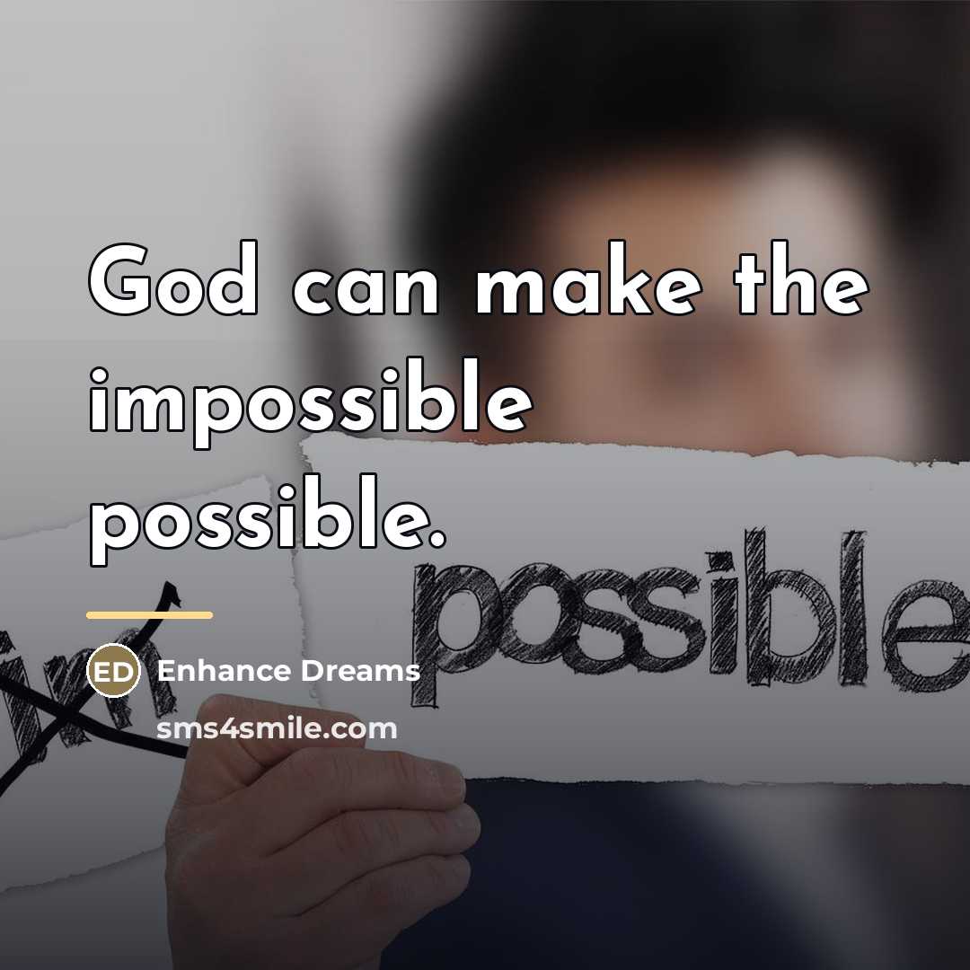 “God can make the impossible possible.…” quote by Enhance Dreams