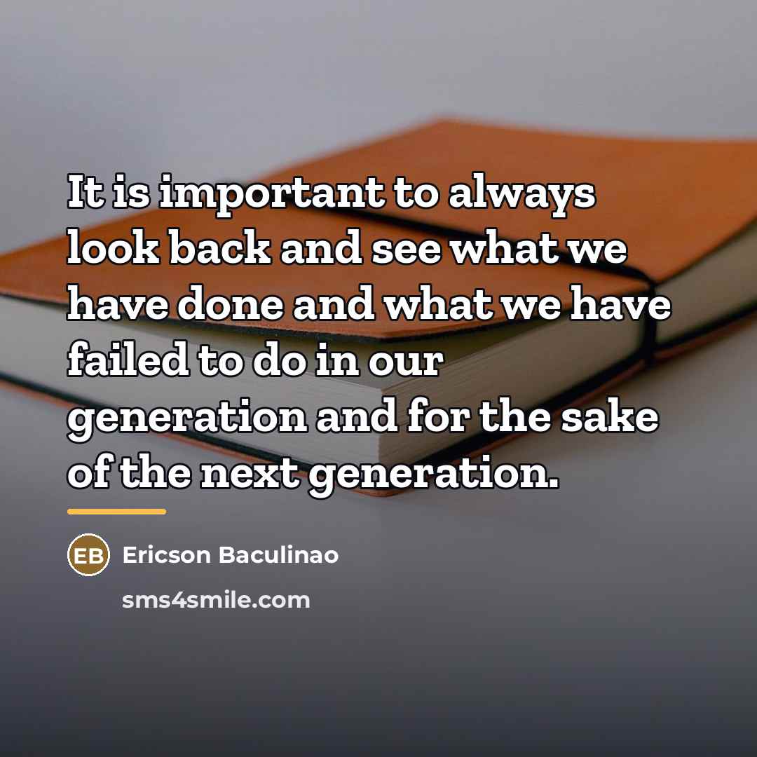 “It is important to always look back and see what…” quote by Ericson Baculinao