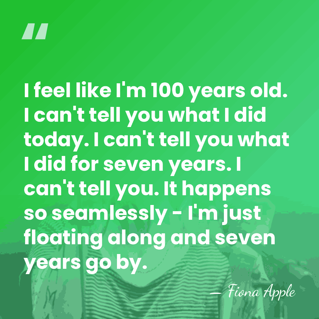 I feel like I'm 100 years old. I can't tell you what&hellip; - Fiona Apple
