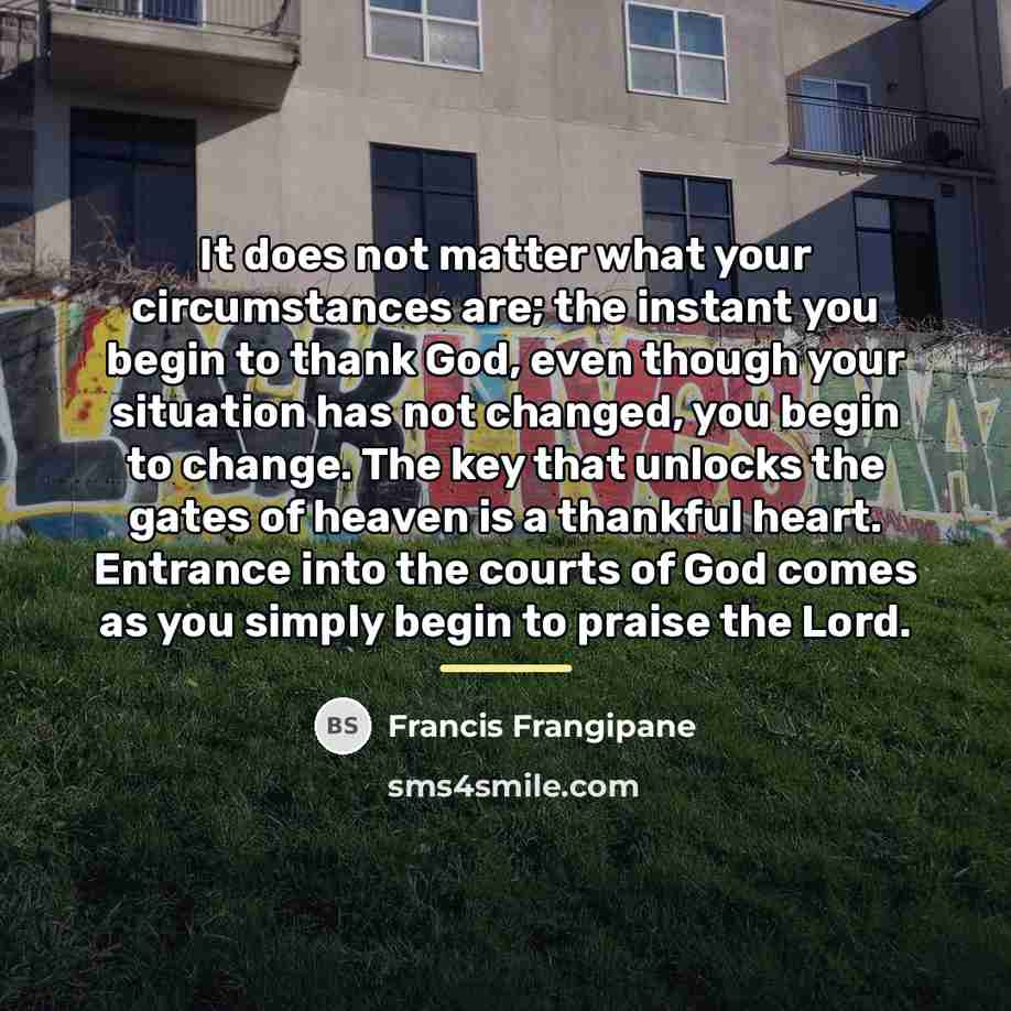 “It does not matter what your circumstances are; the instant…” quote by Francis Frangipane