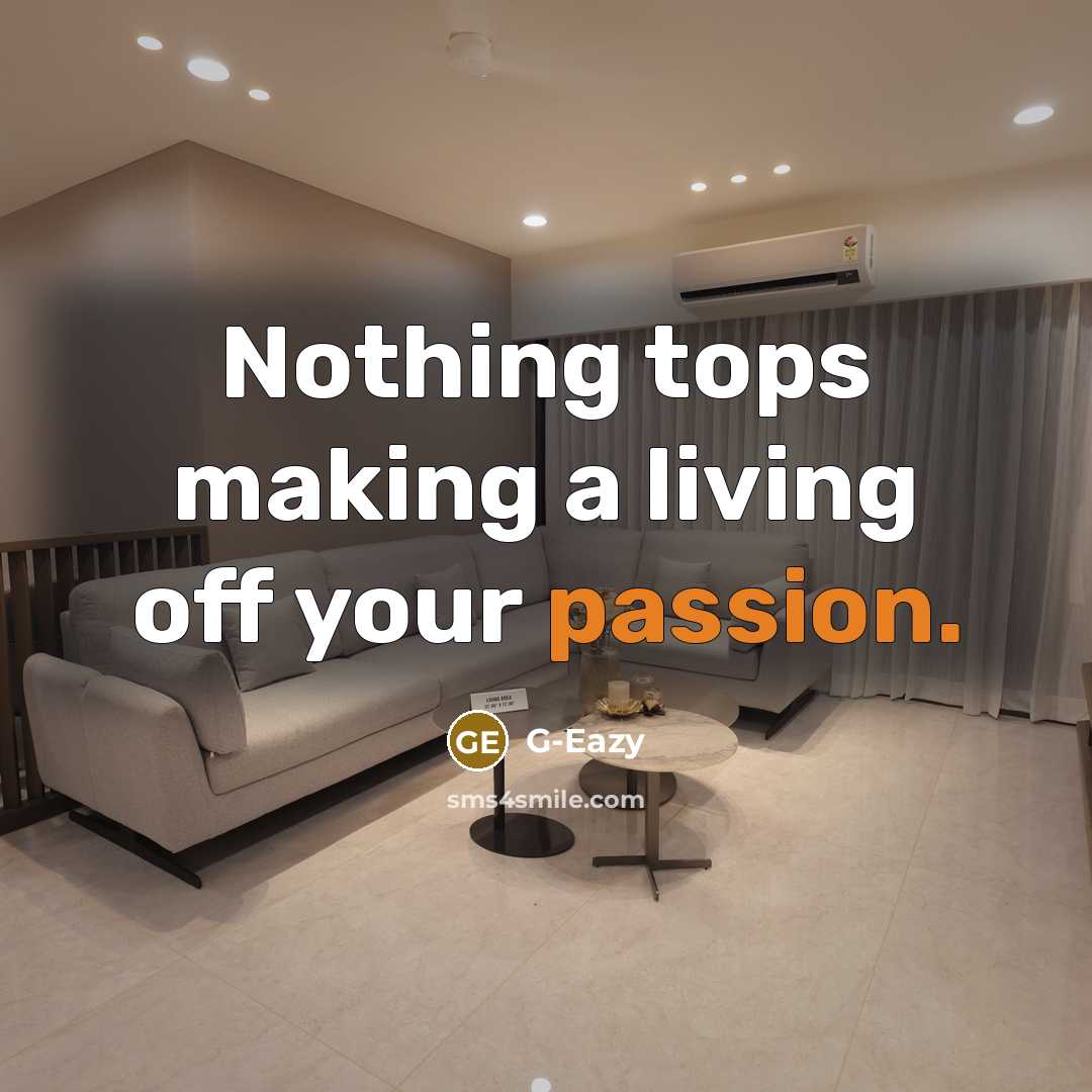 “Nothing tops making a living off your passion.…” quote by G-Eazy