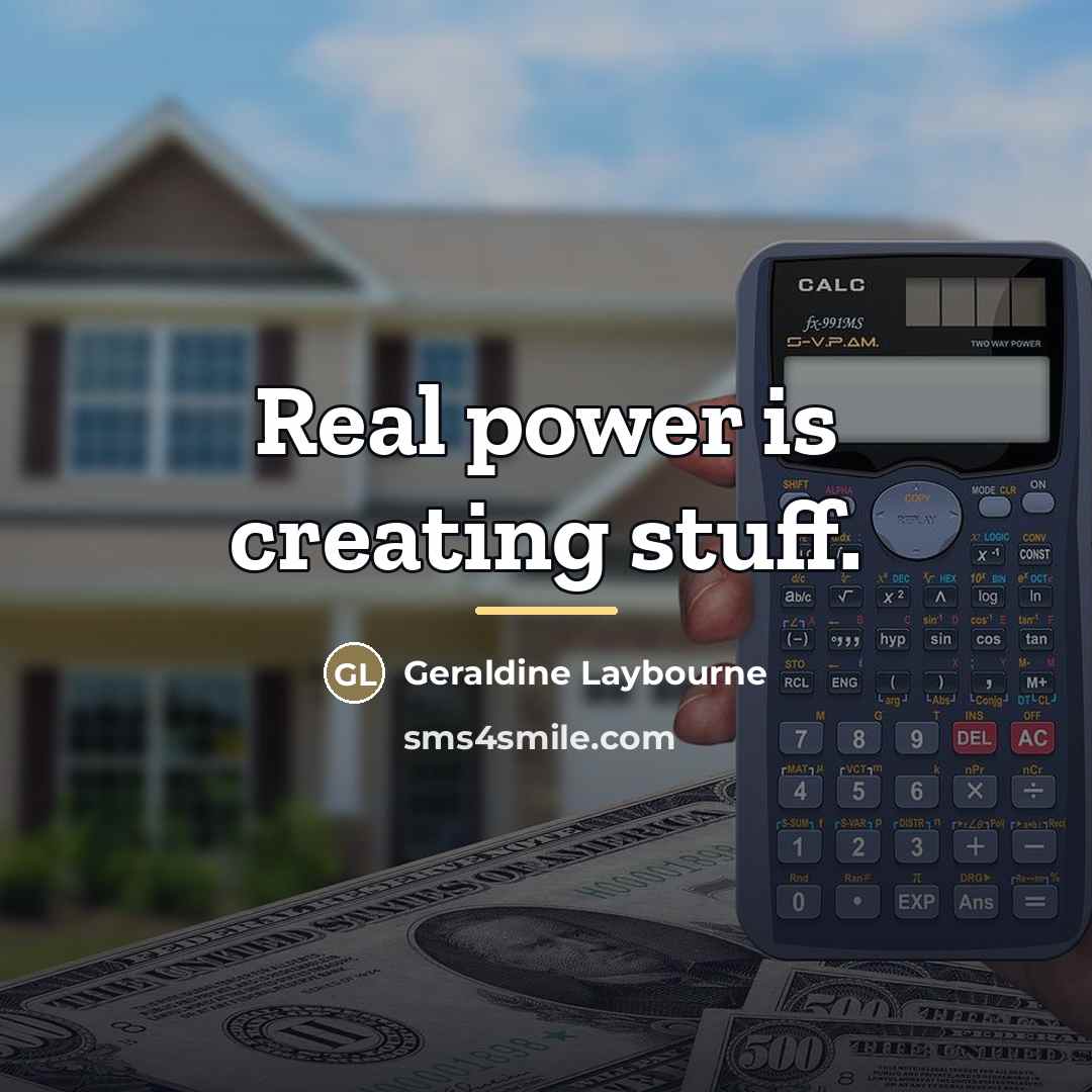“Real power is creating stuff.…” quote by Geraldine Laybourne