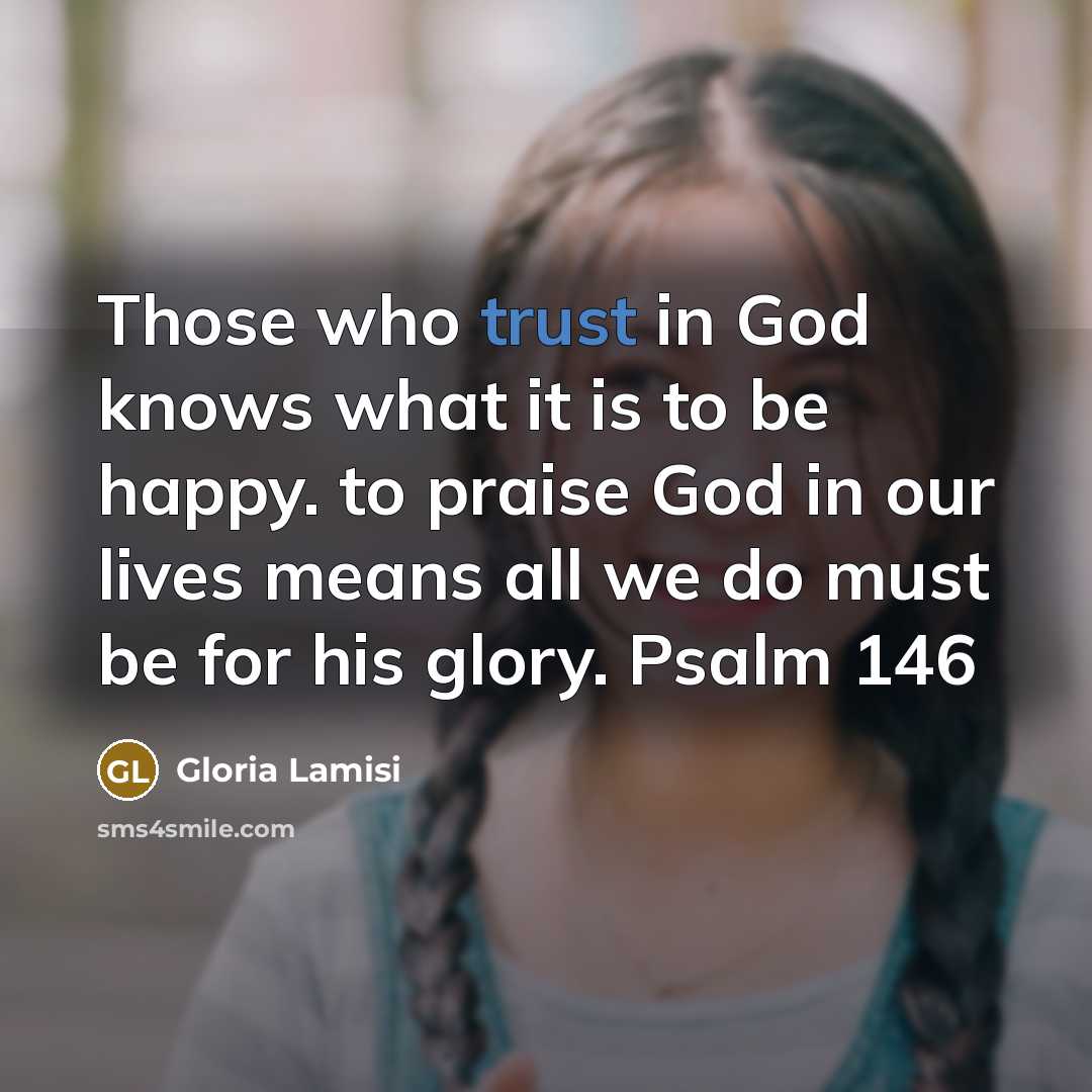 “Those who trust in God knows what it is to…” quote by Gloria Lamisi