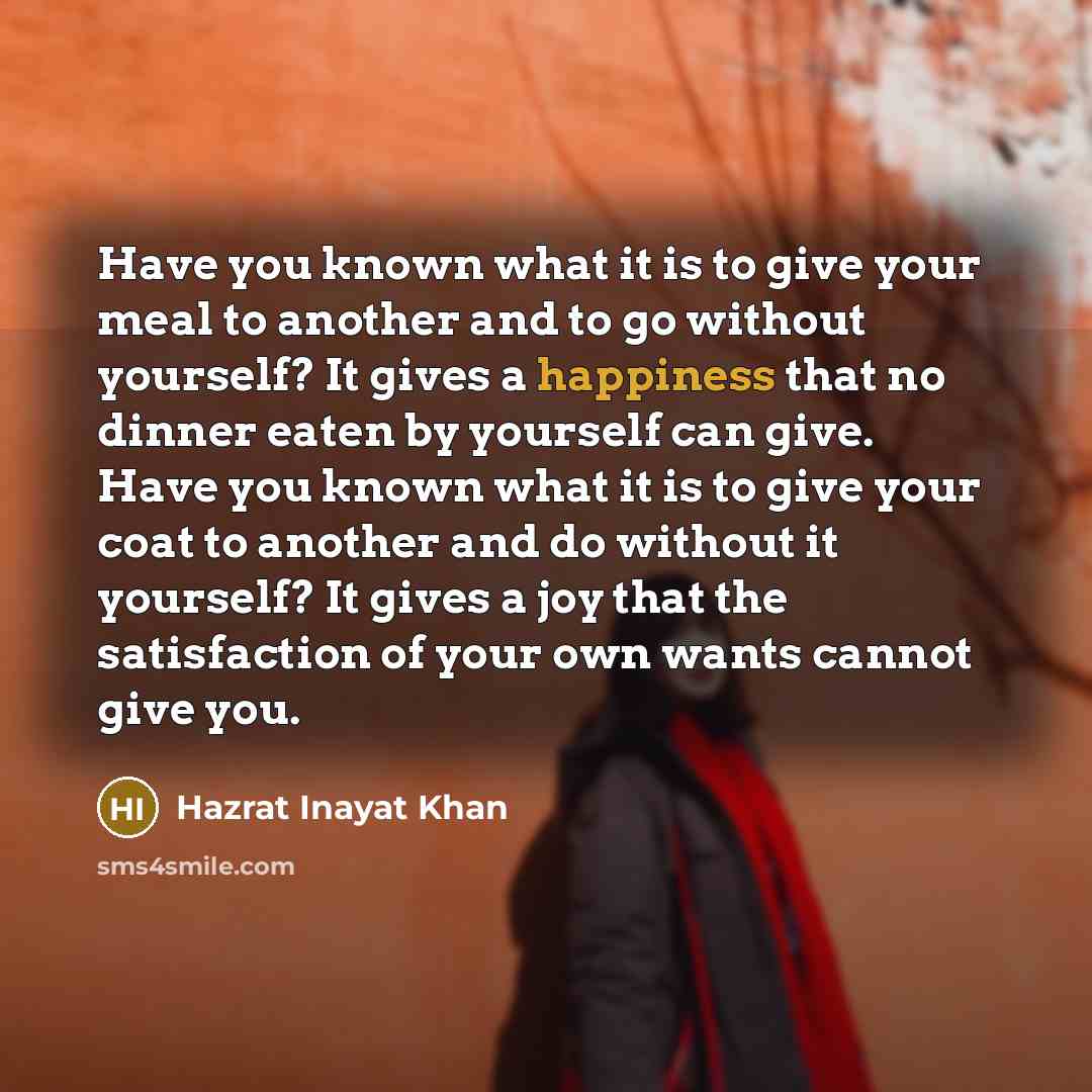 “Have you known what it is to give your meal…” quote by Hazrat Inayat Khan