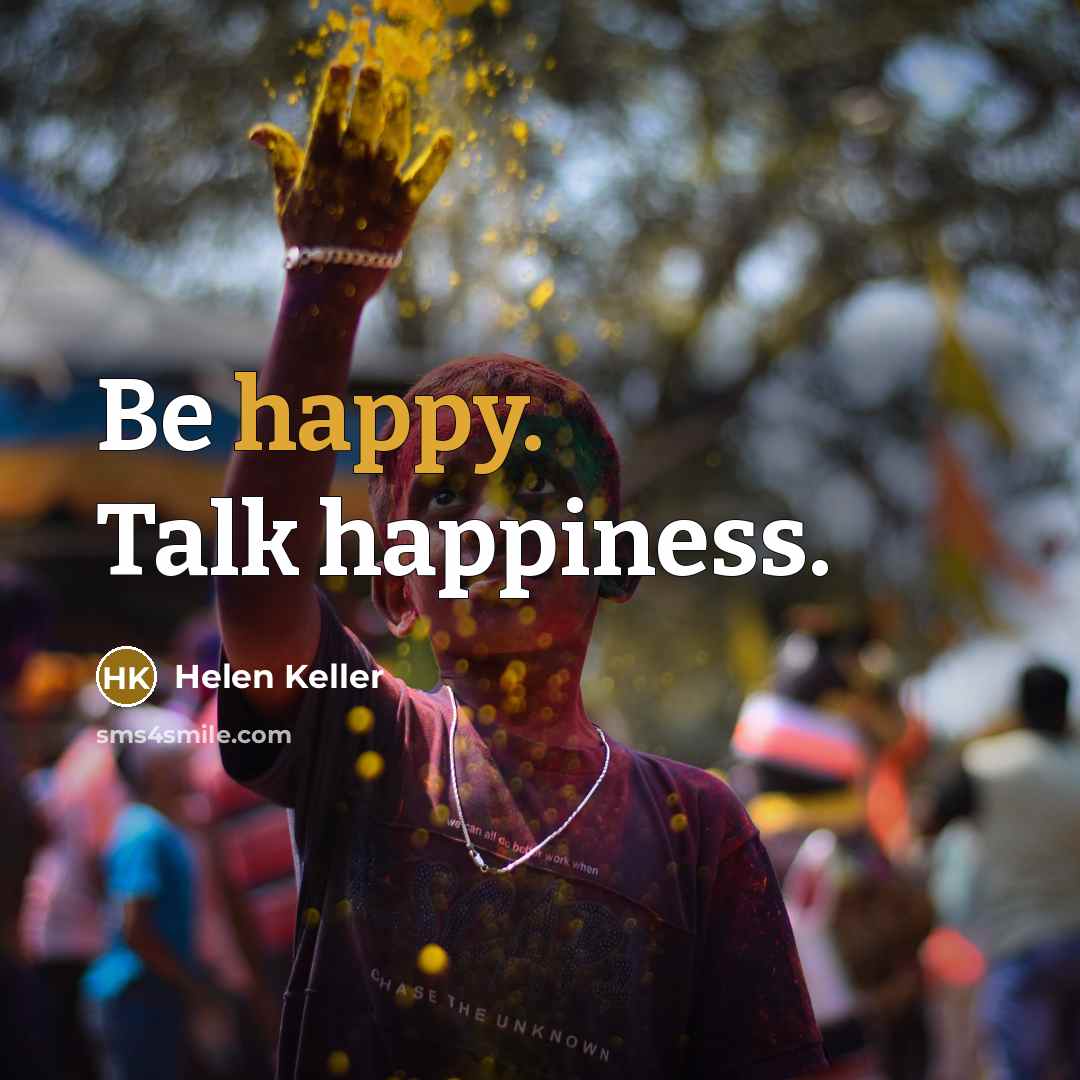 “Be happy. Talk happiness.…” quote by Helen Keller
