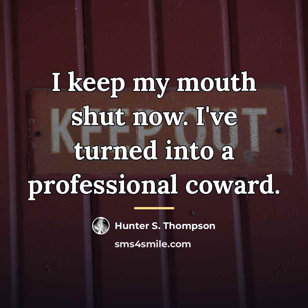 “I keep my mouth shut now. I've turned into a…” quote by Hunter S. Thompson
