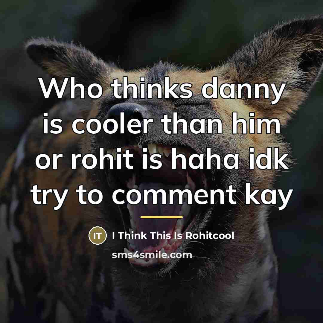 “Who thinks danny is cooler than him or rohit is…” quote by I Think This Is Rohitcool