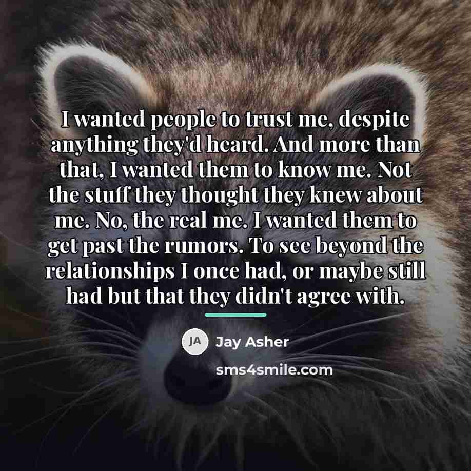 “I wanted people to trust me, despite anything they'd heard.…” quote by Jay Asher