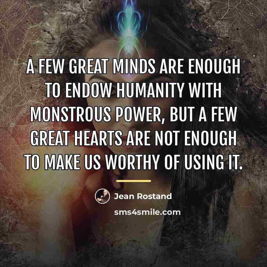 “A few great minds are enough to endow humanity with…” quote by Jean Rostand